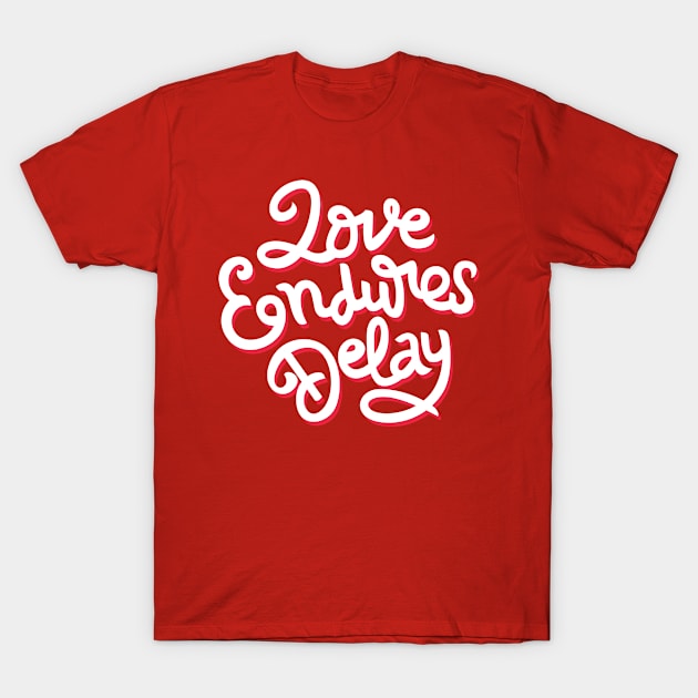 love endures delay Hand Lettering Quote T-Shirt by VitaminRGB